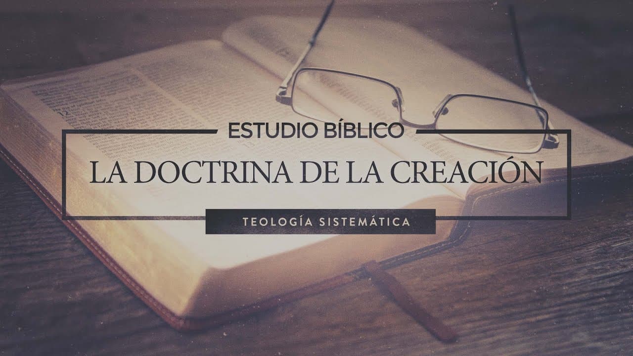 La Doctrina de la Creación (Parte 2)