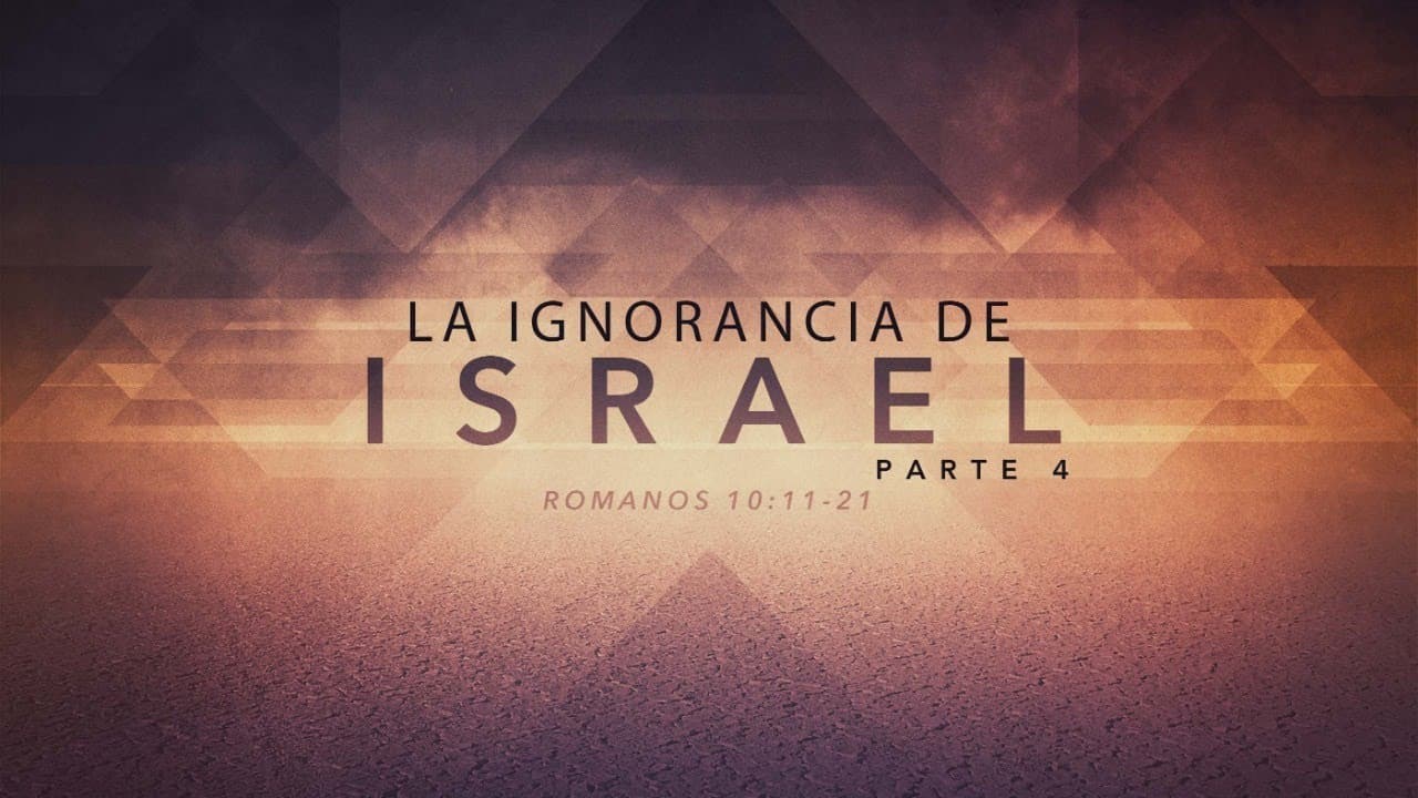La Ignorancia de Israel (Parte 4)