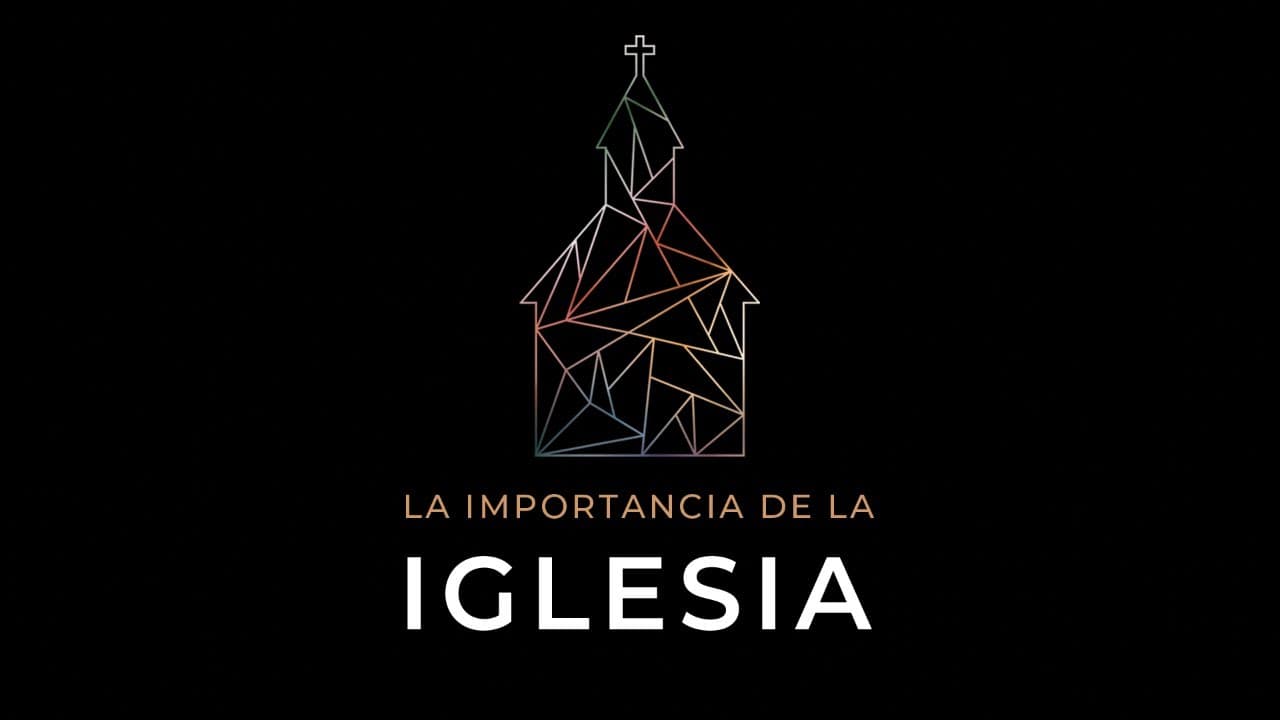 La Importancia de la Iglesia