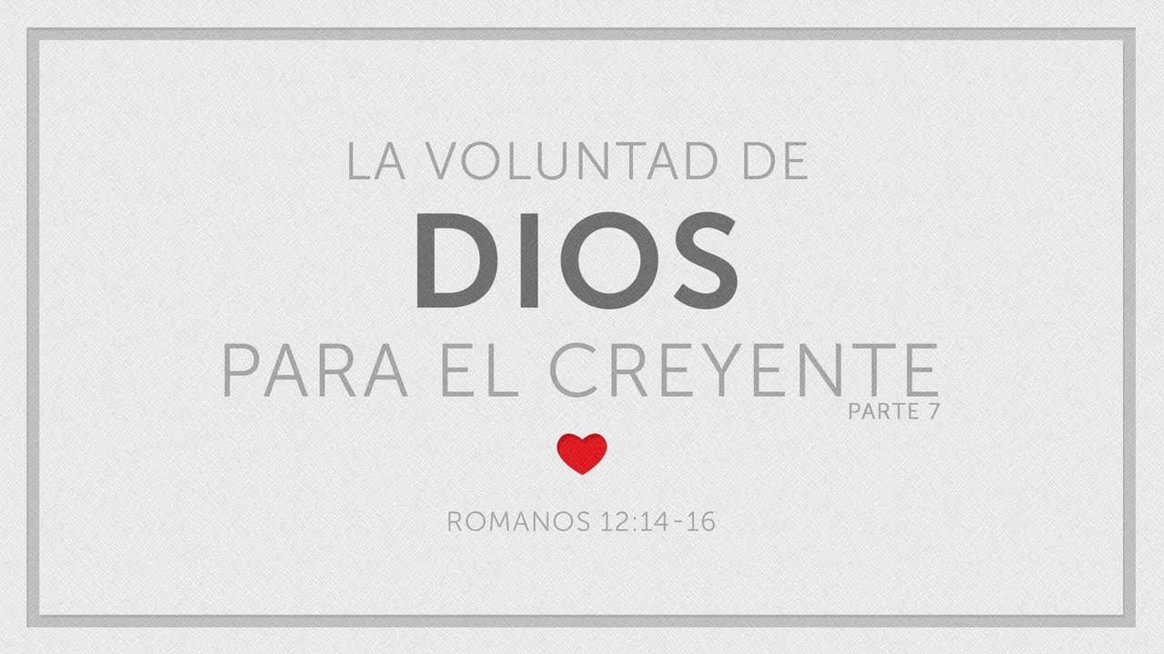 La Voluntad de Dios para el Creyente (Parte 7)