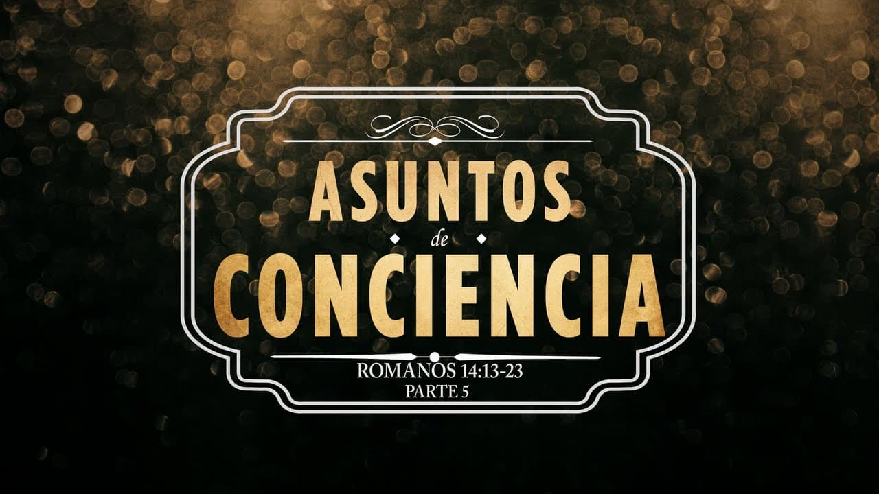 Asuntos de Conciencia (Parte 5)