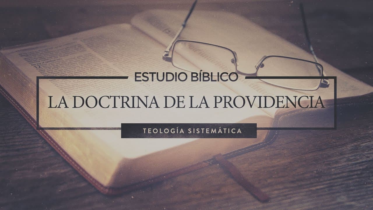 La Doctrina de la Providencia (Parte 2)