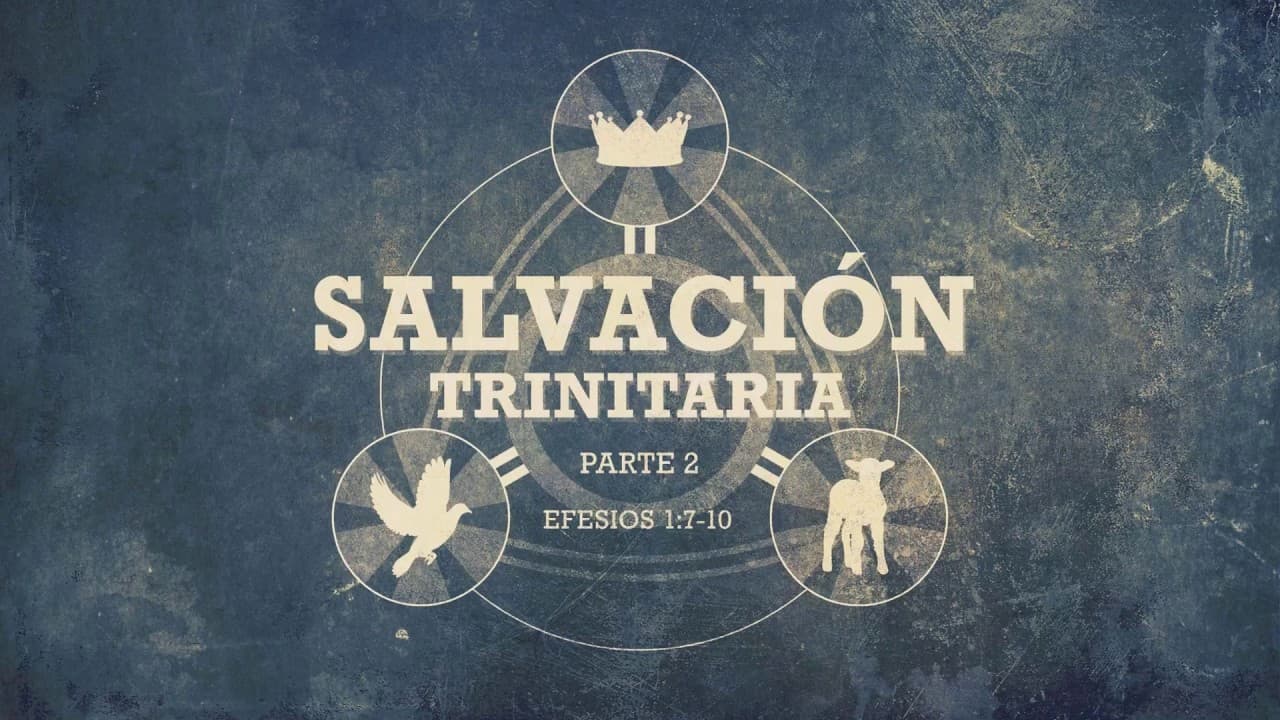 Salvación Trinitaria (Parte 2)