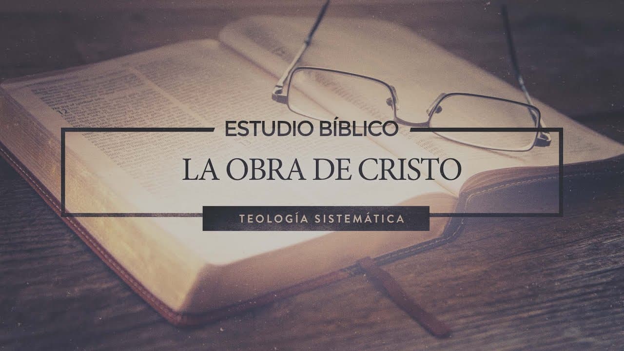 La Obra de Cristo (Parte 1)