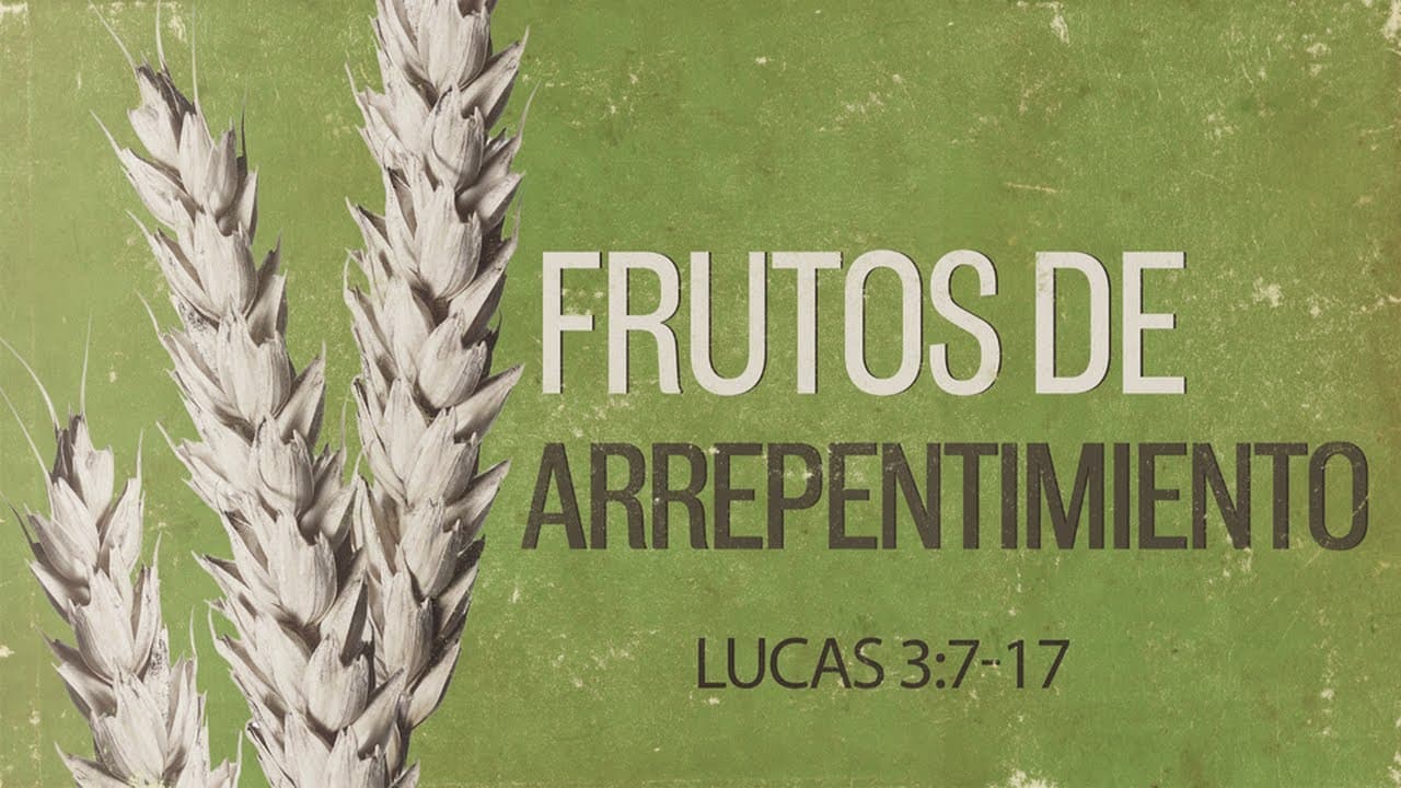 Frutos de Arrepentimiento (Parte 3)