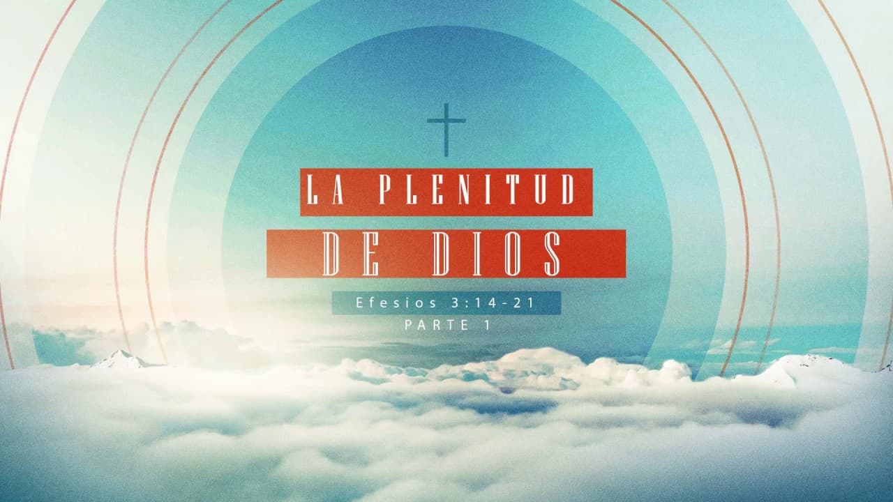 La Plenitud de Dios (Parte 1)