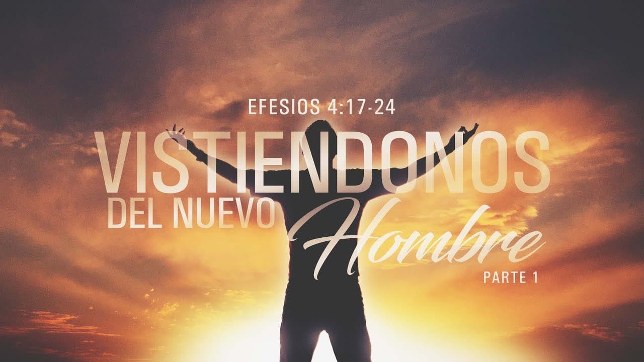 Vistiéndonos del Nuevo Hombre (Parte 1)