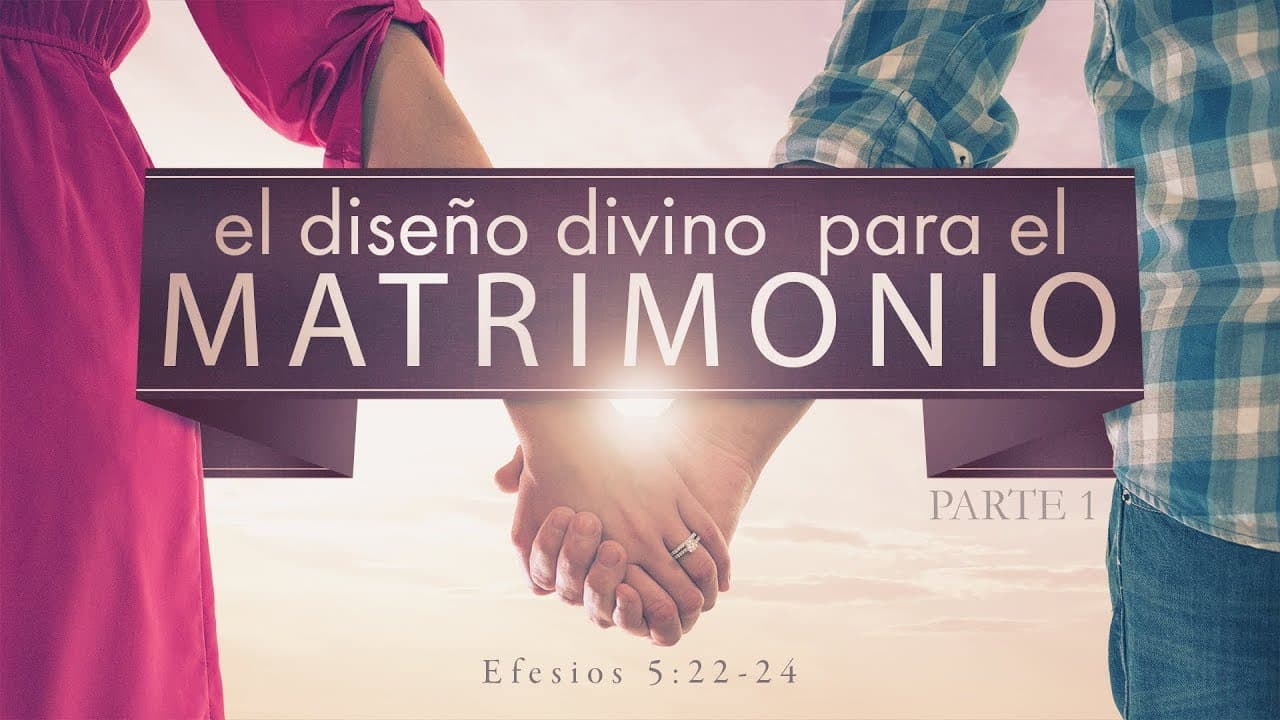 El Diseño Divino para el Matrimonio (Parte 1)