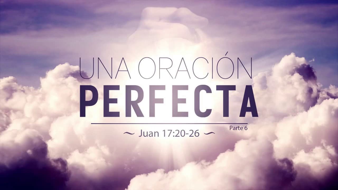 Una Oración Perfecta (Parte 6)