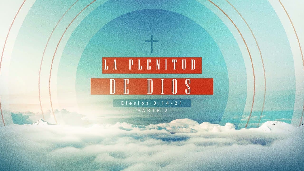 La Plenitud de Dios (Parte 2)