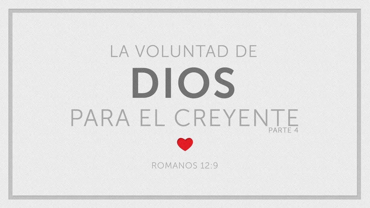 La Voluntad de Dios para el Creyente (Parte 4)