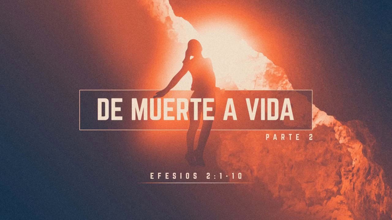 De Muerte a Vida (Parte 2)