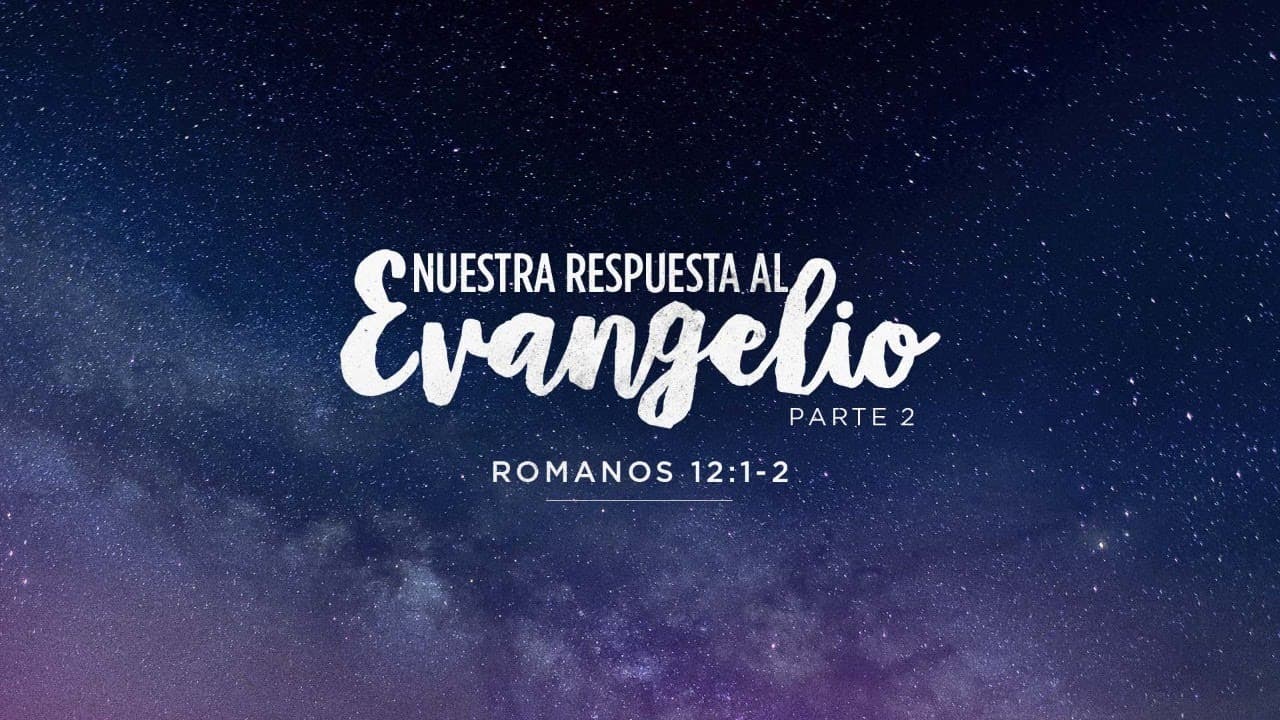 Nuestra respuesta al Evangelio (Parte 2)