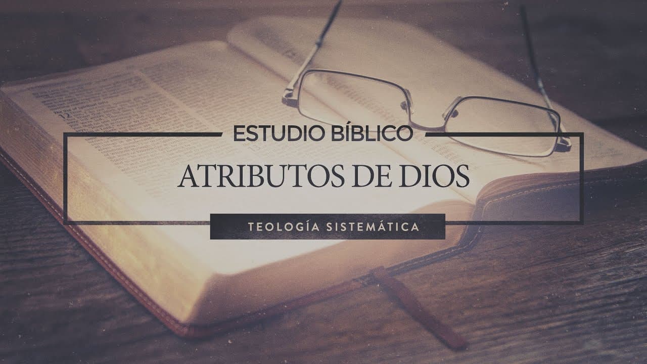 Atributos de Dios (Parte 1)