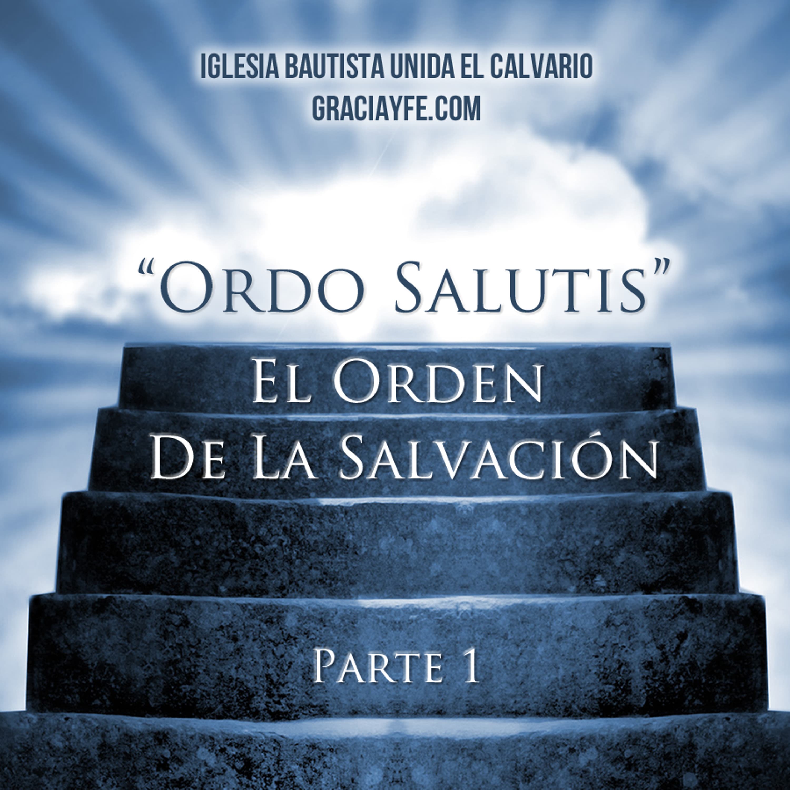 El Orden de la Salvación (Parte 1)