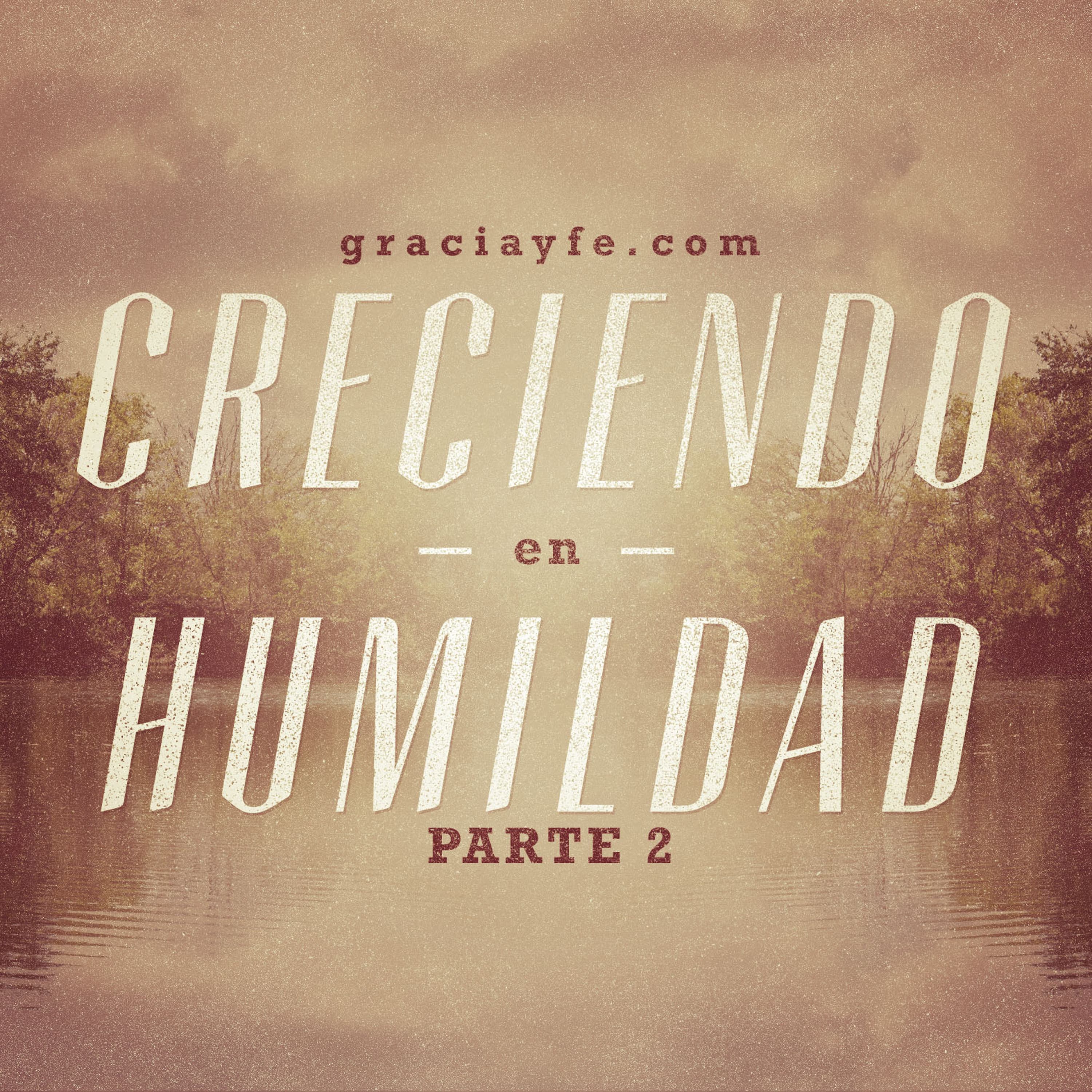 Creciendo en Humildad (Parte 2)